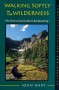 Walking Softly in the Wilderness : The Sierra Club Guide to Backpacking - Paperback Nonfiction