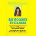 Say Goodbye to Illness by Dr. Devi S. Nambudripad, D.C., L.Ac., R.N., Ph.D. - Paperback Wellness