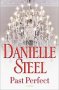 Past Perfect : A Novel by Danielle Steel - Hardcover Family Saga