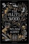 The Hazel Wood : A Novel by Melissa Albert - Hardcover