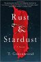 Rust & Stardust: A Novel by T. Greenwood - Hardcover Suspense