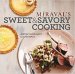 Miraval's Sweet & Savory Cooking by Justin Cline Macy and Kim Macy - Hardcover