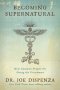 Becoming Supernatural by Dr. Joe Dispenza - Paperback New Age