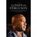 13 Days in Ferguson by Ron Johnson - Hardcover Nonfiction