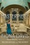 The Masterpiece : A Novel by Fiona Davis - Hardcover