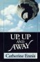 Up, Up, and Away by Catherine Ennis - Paperback USED