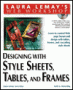 Designing with Style Sheets, Tables, and Frames by Laura Lemay (Web Workshop)