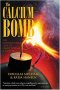 The Calcium Bomb : The Nanobacteria Link to Heart Disease & Cancer by Douglas Mulhall & Katja Hansen - Hardcover