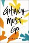 Ghana Must Go by Taiye Selasi - Hardcover FIRST EDITION