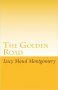 The Golden Road by Lucy Maud Montgomery - Trade Paperback USED Classics