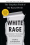 White Rage : The Unspoken Truth of Our Racial Divide by Carol Anderson - Paperback
