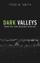 Dark Valleys : When You Love Jesus But Hate Life by Todd M. Smith - Paperback