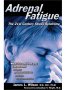 Adrenal Fatigue : The 21st Century Stress Syndrome by James L. Wilson - Paperback
