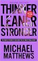 Thinner Leaner Stronger : The Simple Science of Building the Ultimate Female Body (Second Edition) by Michael Matthews - Paperback