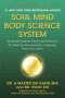 Soul Mind Body Science System by Dr. Master Zhi Gang Sha and Dr. Rulin Xiu - Hardcover Nonfiction