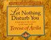 Let Nothing Disturb You : A Journey to the Center of the Soul with Teresa of Avila - Paperback
