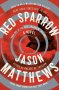 Red Sparrow : A Novel by Jason Matthews - Paperback