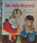 We Help Mommy - A Little Golden Book by Jean Cushman - Hardcover VINTAGE 1982